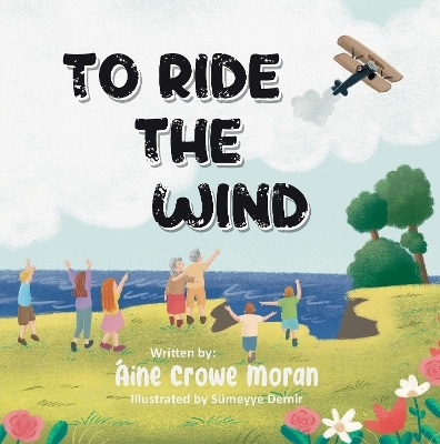 To Ride the Wind - Aine Crowe Moran