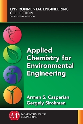 Applied Chemistry for Environmental Engineering - Armen S. Casparian, Gergely Sirokman