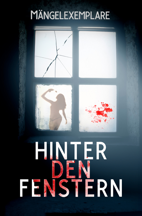 M&auml;ngelexemplare 5: Hinter den Fenstern - Vincent Voss, Carolin Gmyrek, Tobias Bachmann, Faye Hell, Sanjina Karma, Arthur Gordon Wolf, Stefanie Maucher, Stefan Radoi, Sonja R&uuml;ther, Lilly Rautenberger, Stefan Cernohuby