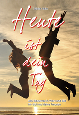 Heute ist dein Tag