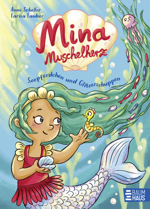 Mina Muschelherz - Seepferdchen und Glitzerschuppen - Anne Scheller