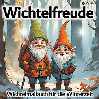 Wichtel Malbuch Wichtelfreude - Malbuch für die Winterzeit