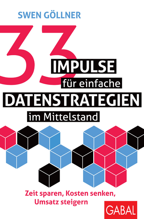 33 Impulse f&uuml;r einfache Datenstrategien im Mittelstand - Swen G&ouml;llner