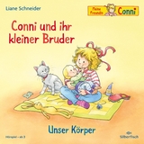 Conni und ihr kleiner Bruder / Unser K&ouml;rper (Meine Freundin Conni - ab 3) - Liane Schneider