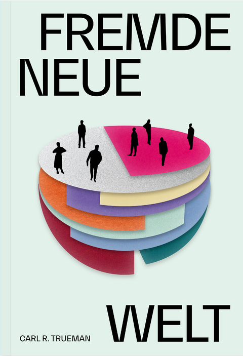 Fremde neue Welt - Carl R. Trueman