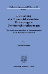 Die Haftung des Grundst&uuml;ckserwerbers f&uuml;r vergangene Urheberrechtsverletzungen. - Markus Steinbock
