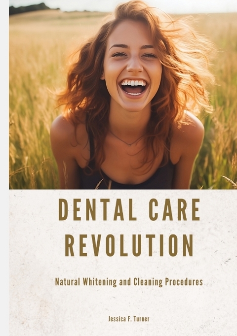 Dental Care Revolution - Jessica F. Turner