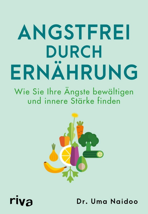 Angstfrei durch Ern&auml;hrung - Uma Dr. Naidoo