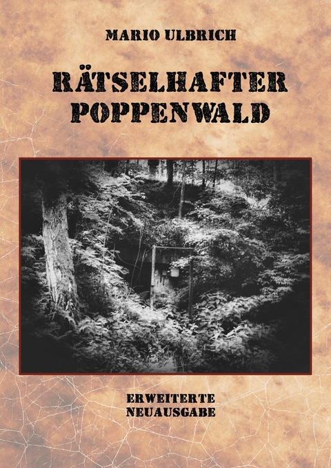 R&auml;tselhafter Poppenwald. Eine Expedition auf den Spuren des verschollenen Bernsteinzimmers. - Mario Ulbrich