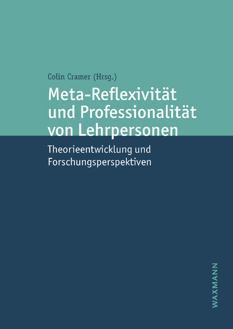 Meta-Reflexivit&auml;t und Professionalit&auml;t von Lehrpersonen - 