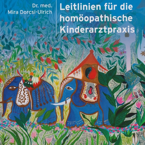 Leitlinien f&uuml;r die hom&ouml;opathische Kinderarztpraxis - Dr. med. Mira Dorcsi-Ulrich