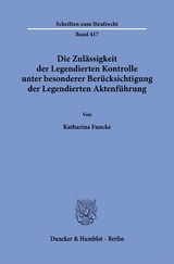 Die Zul&auml;ssigkeit der Legendierten Kontrolle unter besonderer Ber&uuml;cksichtigung der Legendierten Aktenf&uuml;hrung. - Katharina Funcke