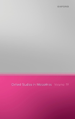 Oxford Studies in Metaethics, Volume 19