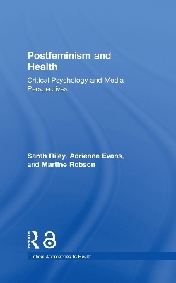 Postfeminism and Health - Sarah Riley, Adrienne Evans, Martine Robson