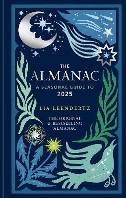 The Almanac: A Seasonal Guide to 2025 - The SUNDAY TIMES bestseller - Lia Leendertz
