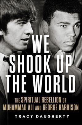 We Shook Up the World - Tracy Daugherty