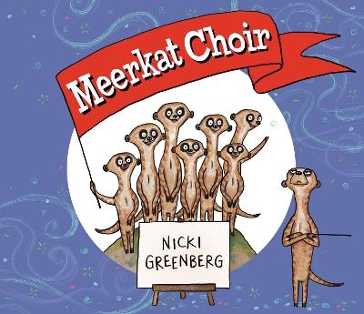 Meerkat Choir - Nicki Greenberg
