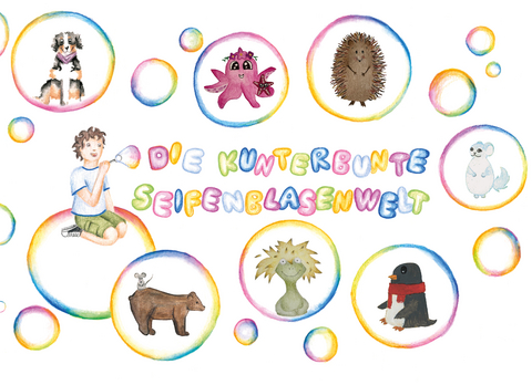 Die Kunterbunte Seifenblasenwelt - Xaver Weindl, Ida D&uuml;n&szlig;er, Aaliyah Friedl, Vanessa Gyerm&agrave;n, Samantha Haslach, Chiara Hermes, Mona Hofmann, Anja Keck, Nilay Mutlu, Cecilia Reiner, Kaylee R&ouml;sner, Lea Saurer, Nina Schuster, Tom Stegmaier, Elisa Zappe