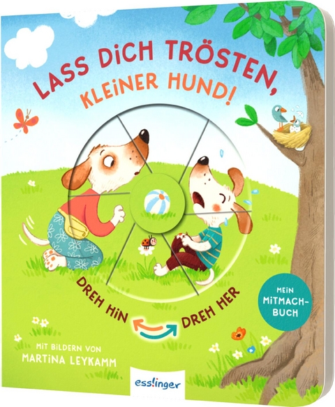 Dreh hin &ndash; Dreh her: Lass dich tr&ouml;sten, kleiner Hund! - Anja Kiel