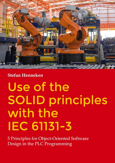 Use of the SOLID principles with the IEC 61131-3 - Stefan Henneken