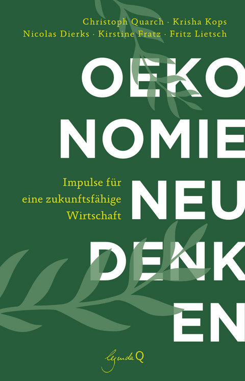 &Ouml;konomie neu denken - Christoph Quarch, Krisha Kops, Nicolas Dierks, Kirstine Fratz, Fritz Lietsch