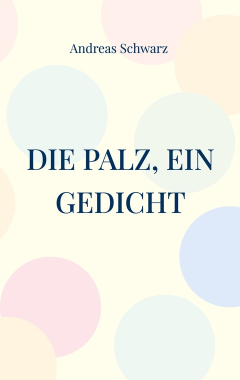 Die Palz, ein Gedicht - Andreas Schwarz