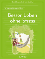 Das Übungsheft für gute Gefühle – Besser leben ohne Stress - Petitcollin, Christel