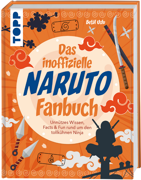 Das inoffizielle Naruto Fan-Buch - Bet&uuml;l Uslu