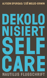 Dekolonisiert Selfcare - Alyson Spurgas, Zo&euml; Meleo-Erwin