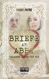 Briefe an Abby - Zwischen Leben und Tod - Perry Payne