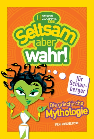 Die griechische Mythologie. Seltsam, aber wahr fÃ¼r Schlauberger (Seltsam aber wahr)