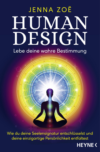Human design – lebe deine wahre Bestimmung