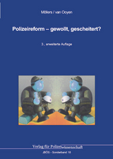 Polizeireform &ndash; gewollt, gescheitert? - Martin H. W. M&ouml;llers, Robert Chr. van Ooyen