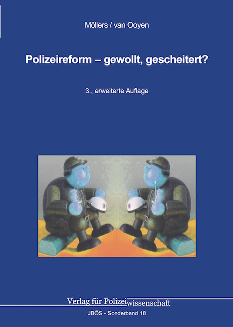 Polizeireform &ndash; gewollt, gescheitert? - Martin H. W. M&ouml;llers, Robert Chr. van Ooyen