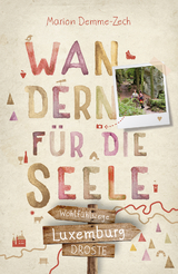 Luxemburg - Wandern f&uuml;r die Seele - Marion Demme-Zech