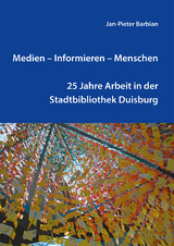 Medien &ndash; Informieren &ndash; Menschen - Jan-Pieter Barbian