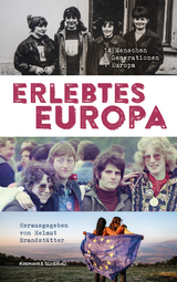 Erlebtes Europa - Anna St&uuml;rgkh, Martin Weiss, Judith Kohlenberger, Anna Pattermann, Anna Schor-Tschudnkowskaja, Vedran Dzihic, Hannes Androsch, Timothy Smolka, Othmar Karas, Christa Chorherr, Fahrudin Ramic, Koschka Hetzer-Molden, Manfred Osten