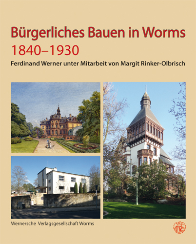 B&uuml;rgerliches Bauen in Worms 1840-1930 - Ferdinand Werner