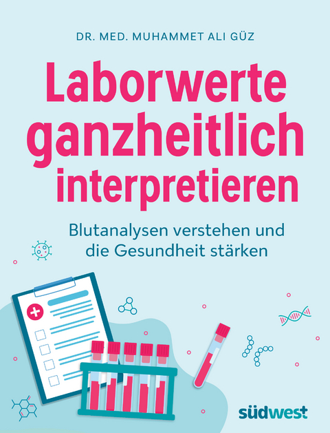 Laborwerte ganzheitlich interpretieren - - Muhammet Ali G&uuml;z