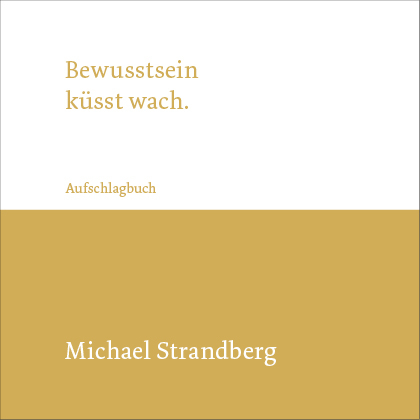 Bewusstsein k&uuml;sst wach. - Michael Strandberg