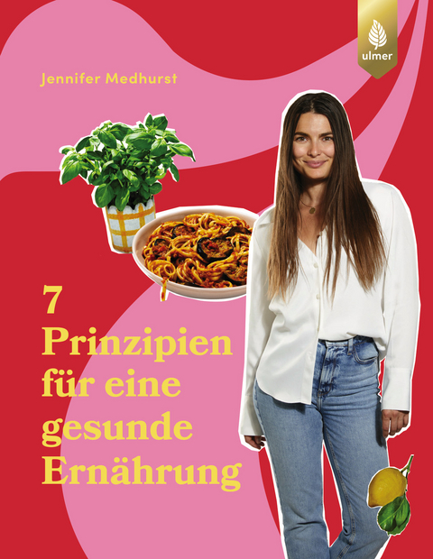 7 Prinzipien f&uuml;r eine gesunde Ern&auml;hrung - Jennifer Medhurst