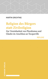 Religion des B&uuml;rgers statt Zivilreligion - Martin Grichting