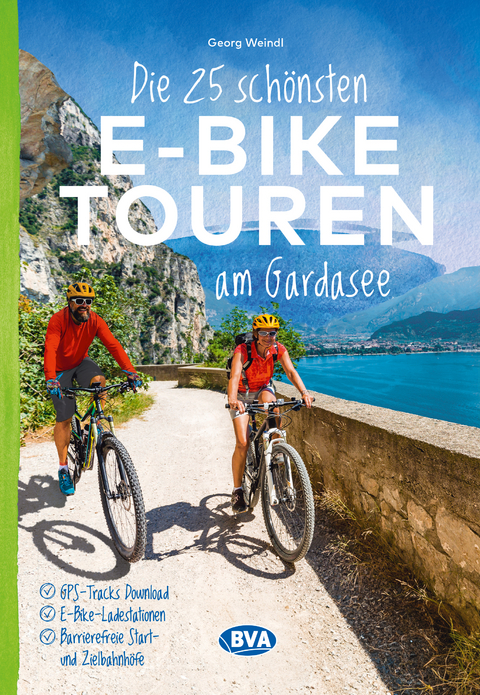 Die 25 sch&ouml;nsten E-Bike Touren am Gardasee - Georg Weindl
