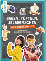Bauen, T&uuml;fteln, Selbermachen. Die Kinderwerkstatt - Pelle Krautwald