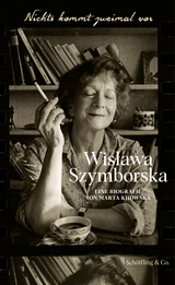 Nichts kommt zweimal vor. Wisława Szymborska. - Kijowska, Marta