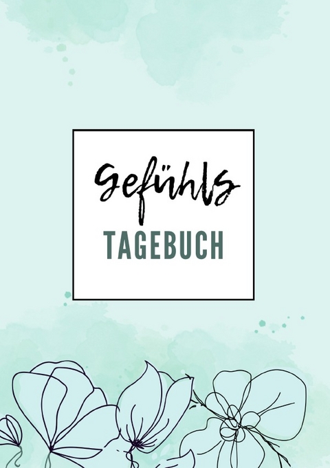 Gef&uuml;hlstagebuch f&uuml;r Erwachsene - Paula Neumeister