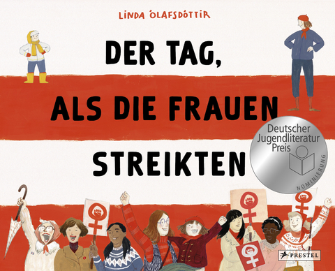 Der Tag, als die Frauen streikten - Nominiert f&uuml;r den Deutschen Jugendliteraturpreis 2025 - Linda &Oacute;lafsd&oacute;ttir
