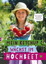 Mein Ketchup w&auml;chst im Hochbeet - Renate Hudak, Harald Harazim