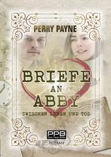 Briefe an Abby - Zwischen Leben und Tod - Perry Payne