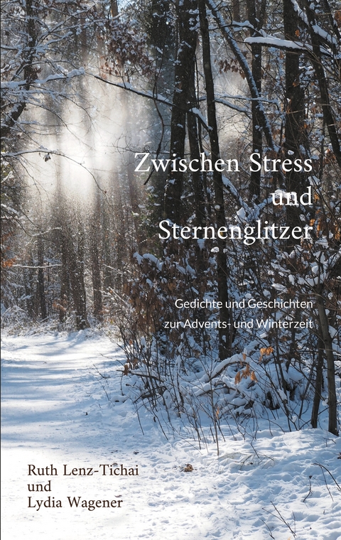 Zwischen Stress und Sternenglitzer - Ruth Lenz-Tichai, Lydia Wagener